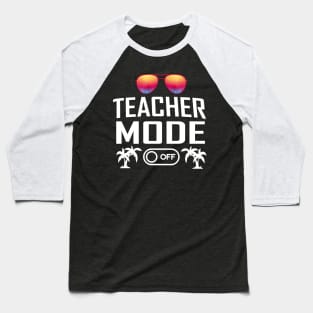 Teacher mode off Baseball T-Shirt